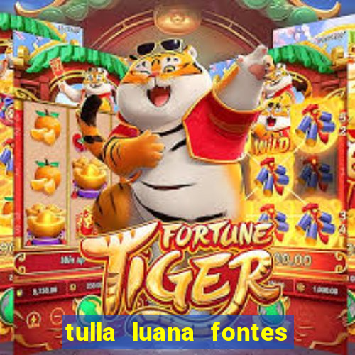 tulla luana fontes dos santos